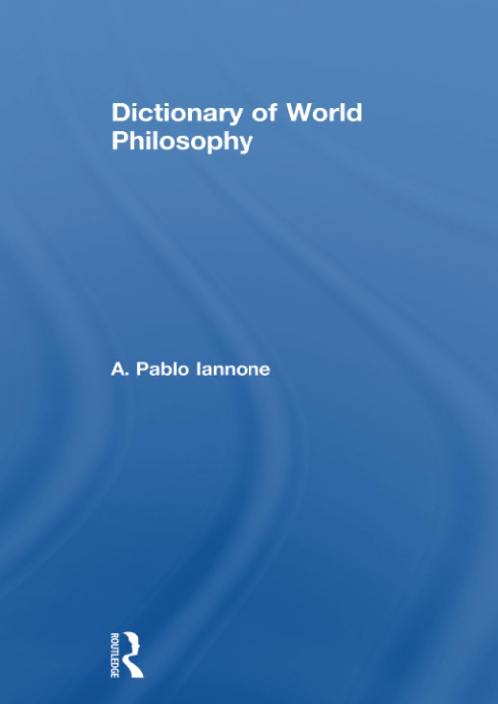 Dictionary of World Philosophy: A Comprehensive Reference Guide