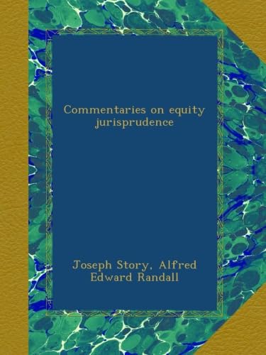 Commentaries on Equity Jurisprudence by Joseph Story Review