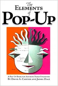 The Elements of Pop-Up: A Creative Guide by Diaz and Carter