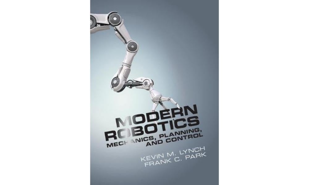 Modern Robotics: Mechanics, Planning, and Control Book Review