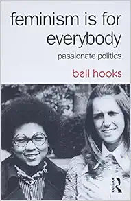 Feminism Is for Everybody: Passionate Politics Review and Insights