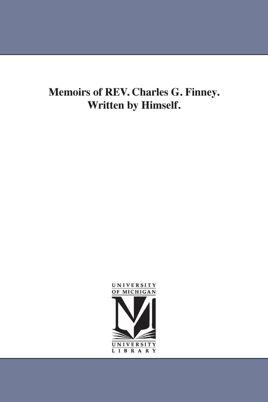 Memoirs of Rev. Charles G. Finney: A Personal Journey of Faith