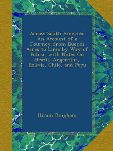 Across South America Journey from Buenos Aires to Lima Review