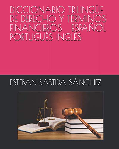 DICCIONARIO TRILINGUE DE DERECHO Y TERMINOS FINANCIEROS