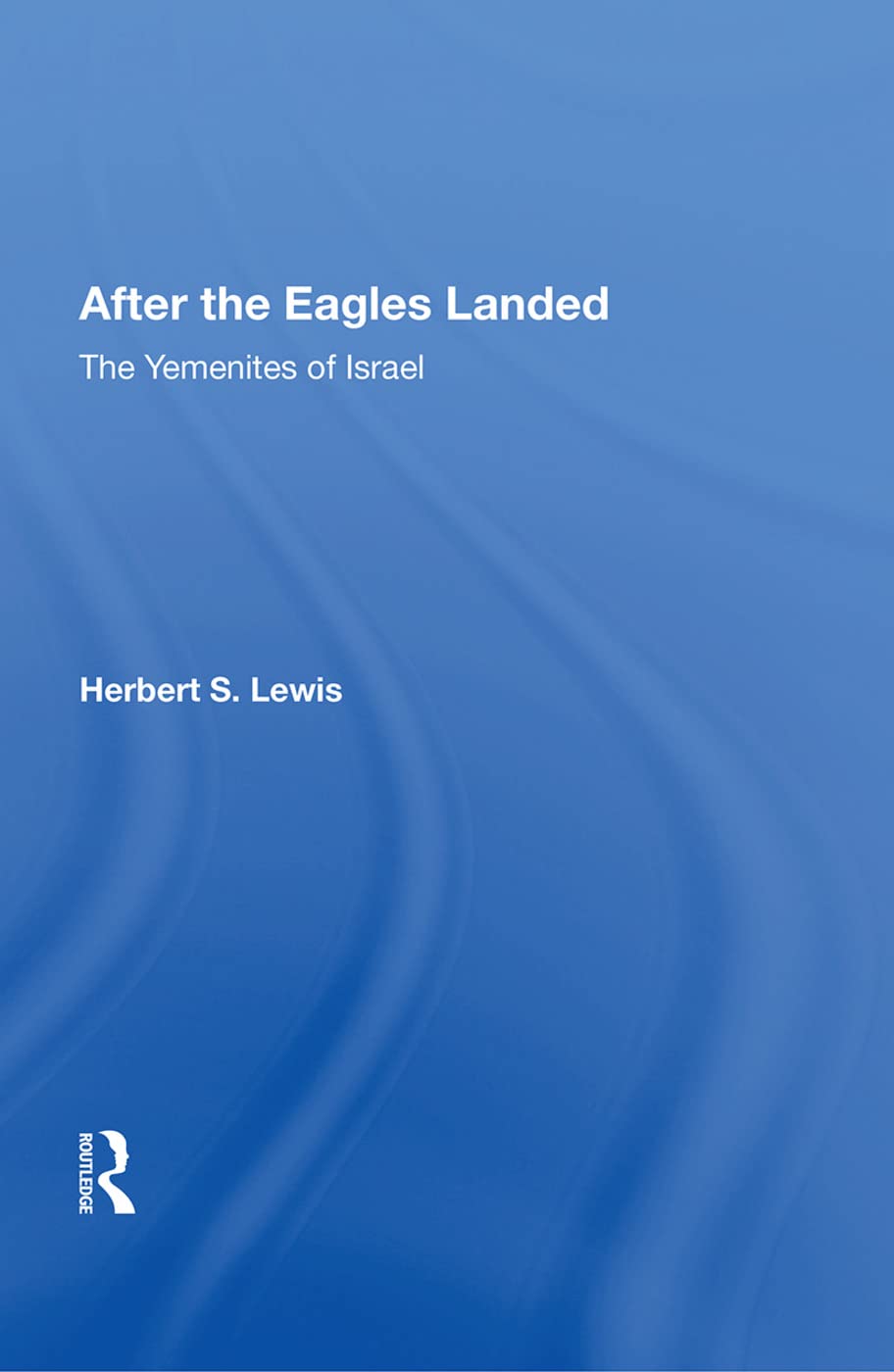 After the Eagles Landed: The Yemenites of Israel - A Cultural Journey