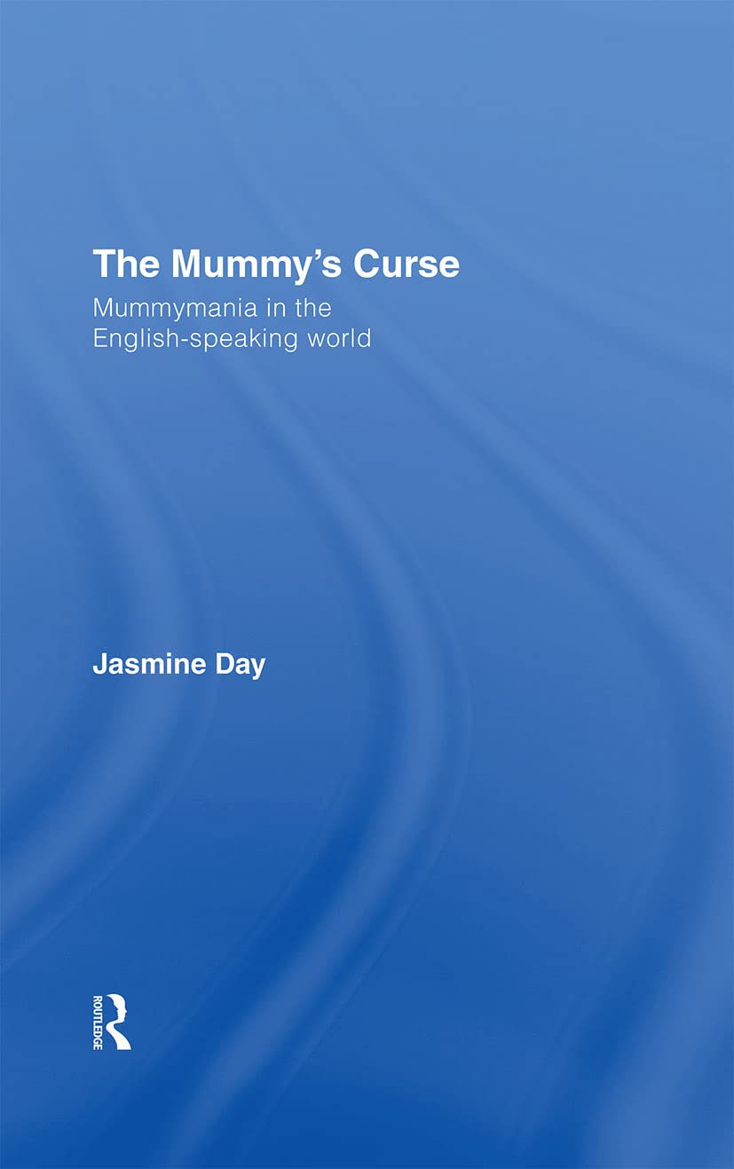 The Mummy's Curse: Mummymania in the English-speaking World Review
