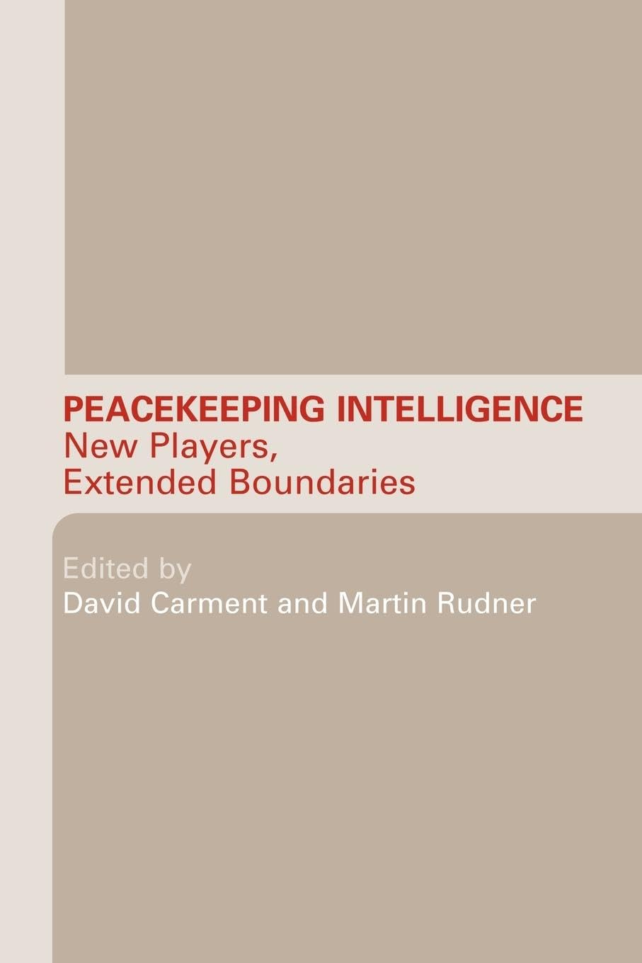 Peacekeeping Intelligence Studies in Intelligence for Global Security