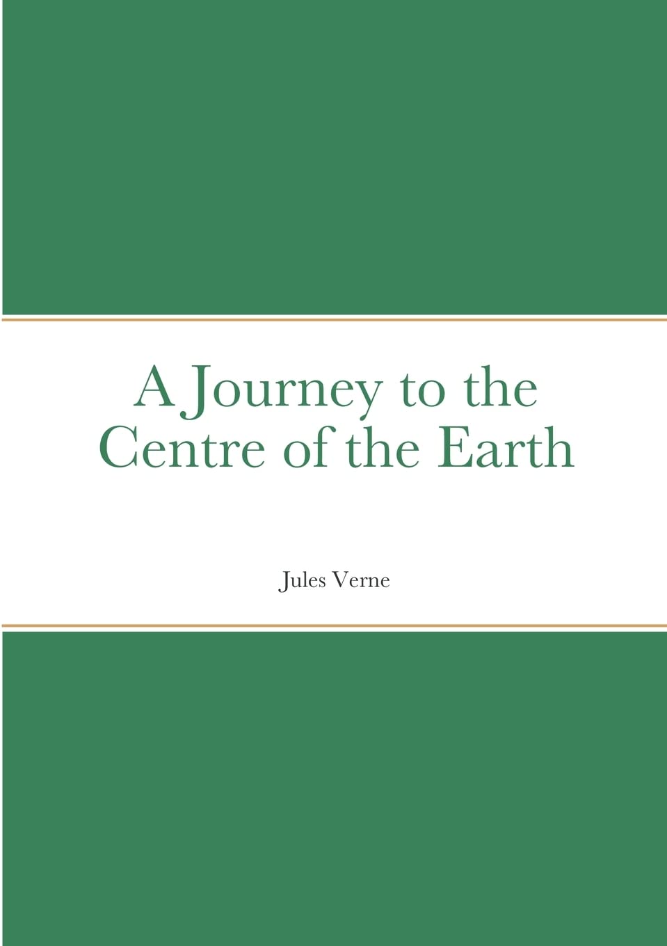 A Journey to the Centre of the Earth: A Classic Adventure Novel