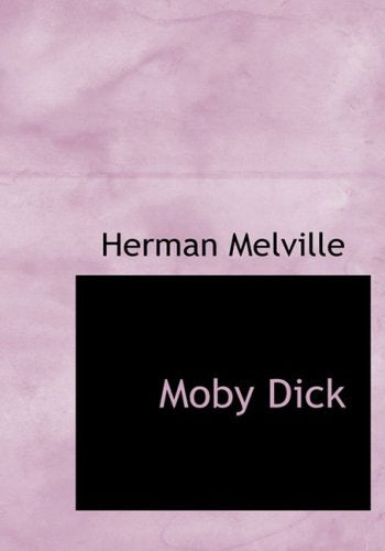 Moby Dick: or; the White Whale - A Timeless Classic of Adventure