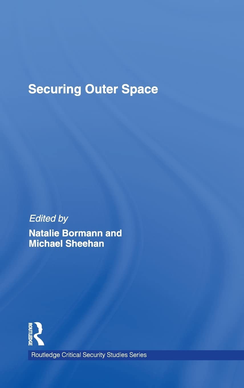 Securing Outer Space: International Relations Theory and Politics