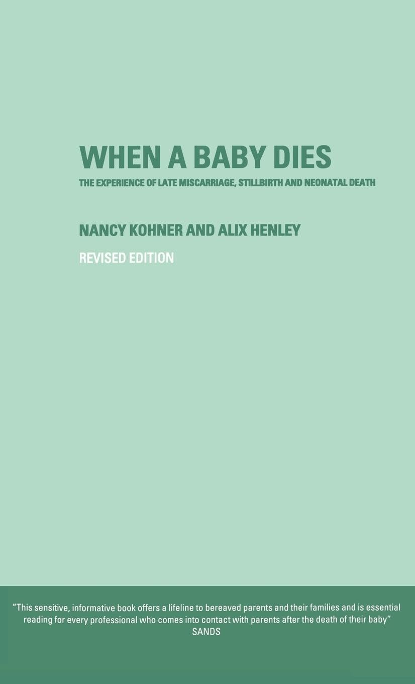 When A Baby Dies: A Compassionate Guide for Parents and Families