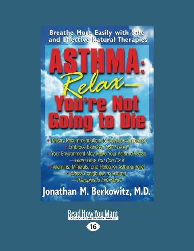 Asthma: Relax-You're Not Going to Die - A Comprehensive Guide