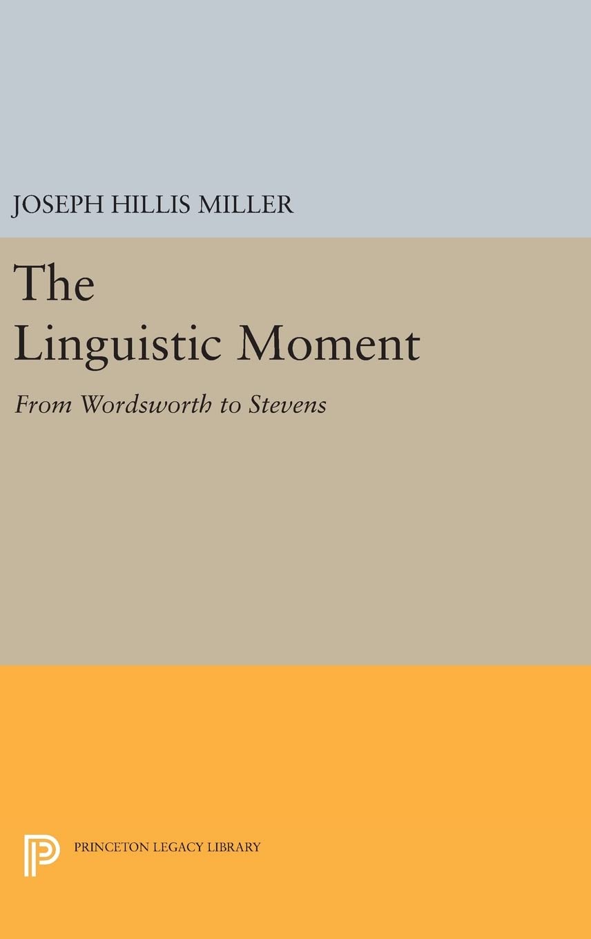 The Linguistic Moment: From Wordsworth to Stevens Review