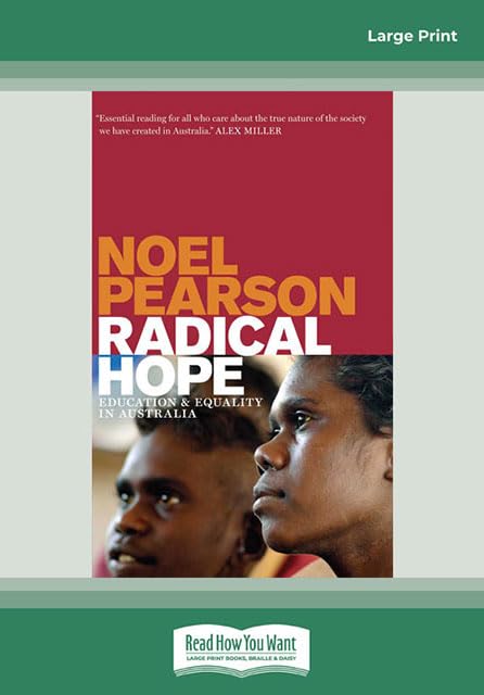 Radical Hope: Education and Equality in Australia by Noel Pearson