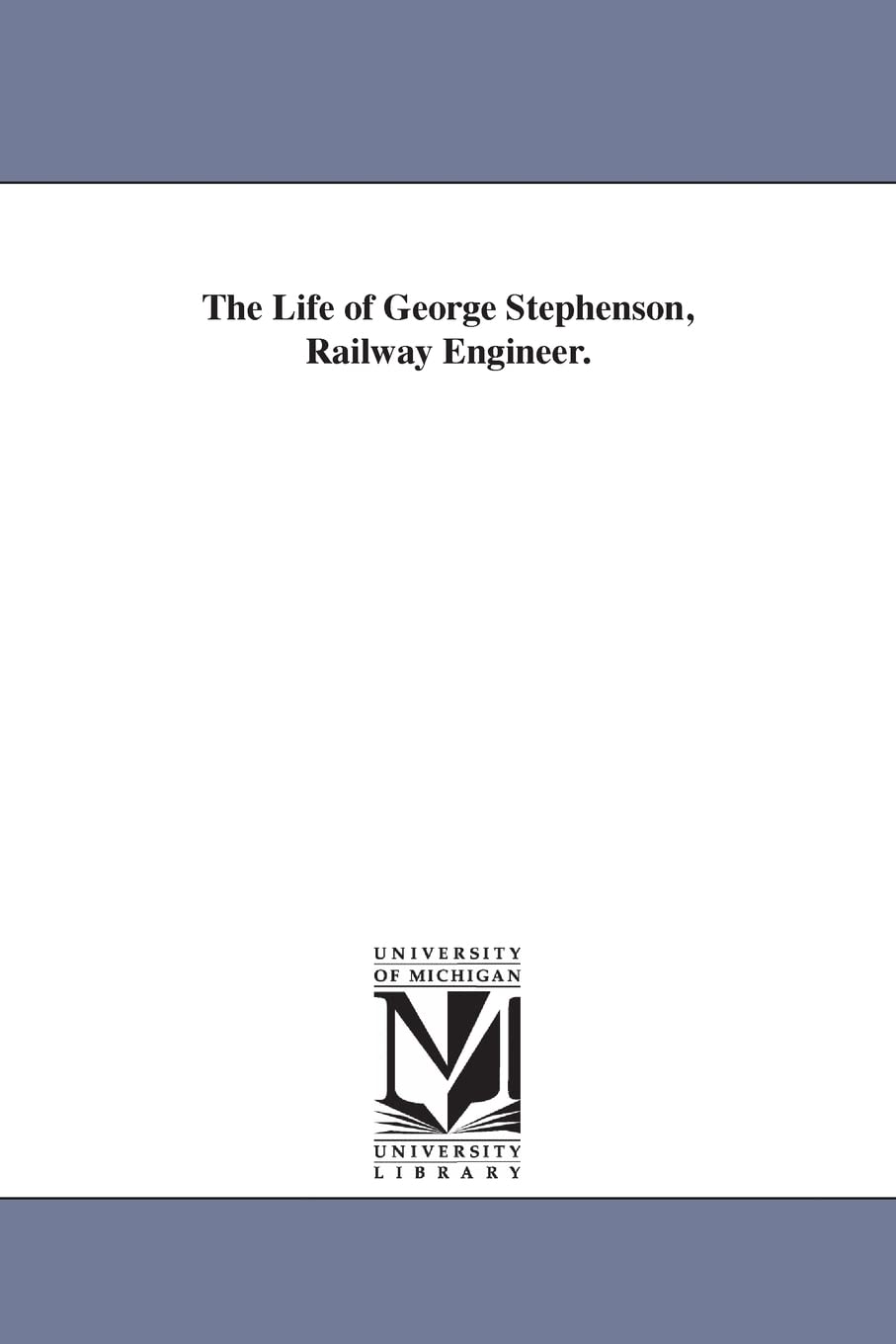 The Life of George Stephenson: A Railway Engineer's Journey