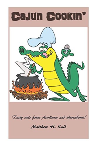 Cajun Cookin': Tasty Eats from Acadiana for Food Lovers