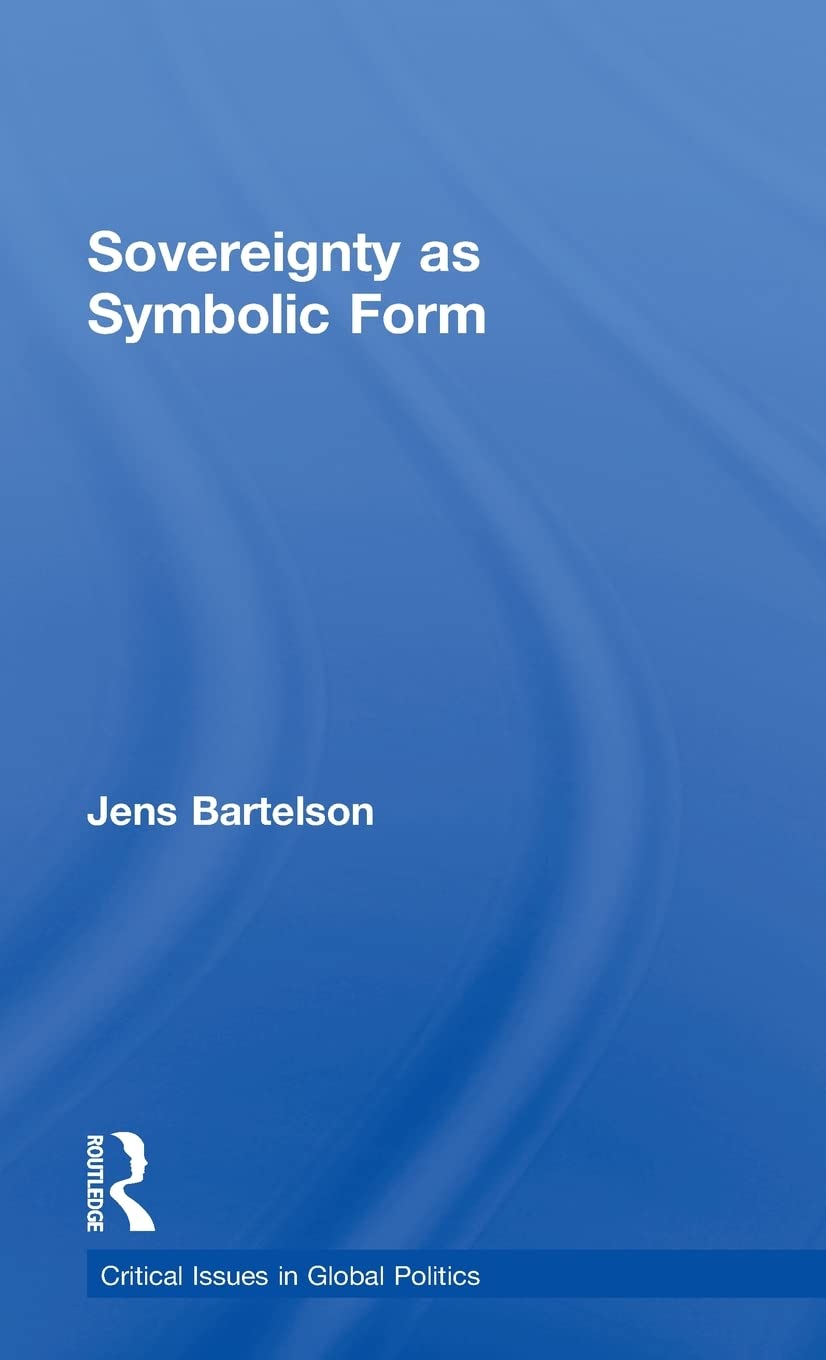 Sovereignty as Symbolic Form: A Deep Dive into Global Politics