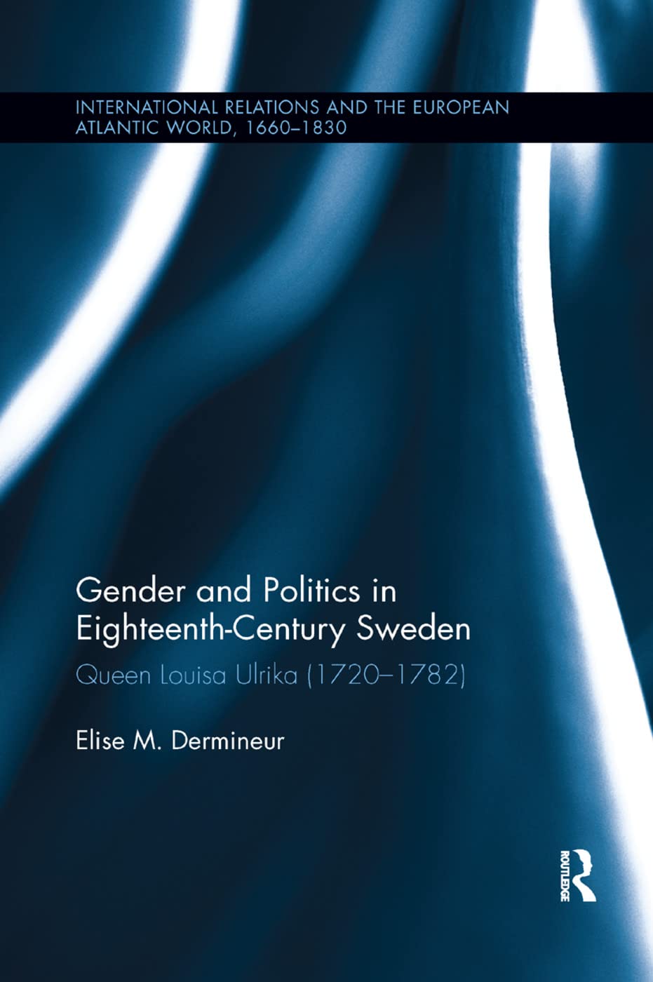 Gender and Politics in Eighteenth-Century Sweden: Queen Louisa Ulrika