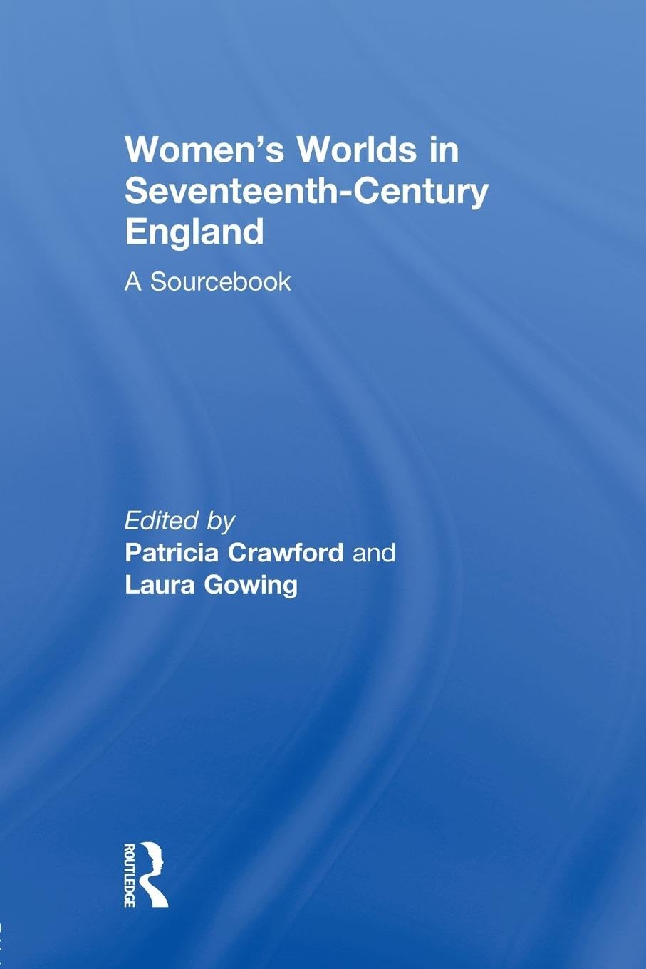 Women's Worlds in Seventeenth-Century England: A Deep Dive