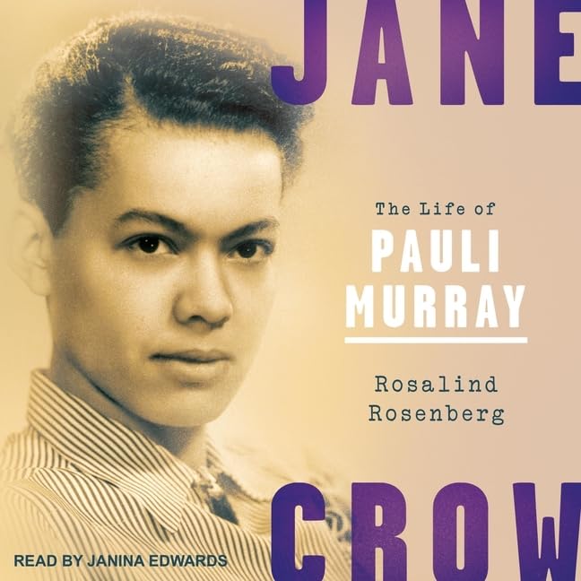 Jane Crow: The Life of Pauli Murray - A Comprehensive Biography