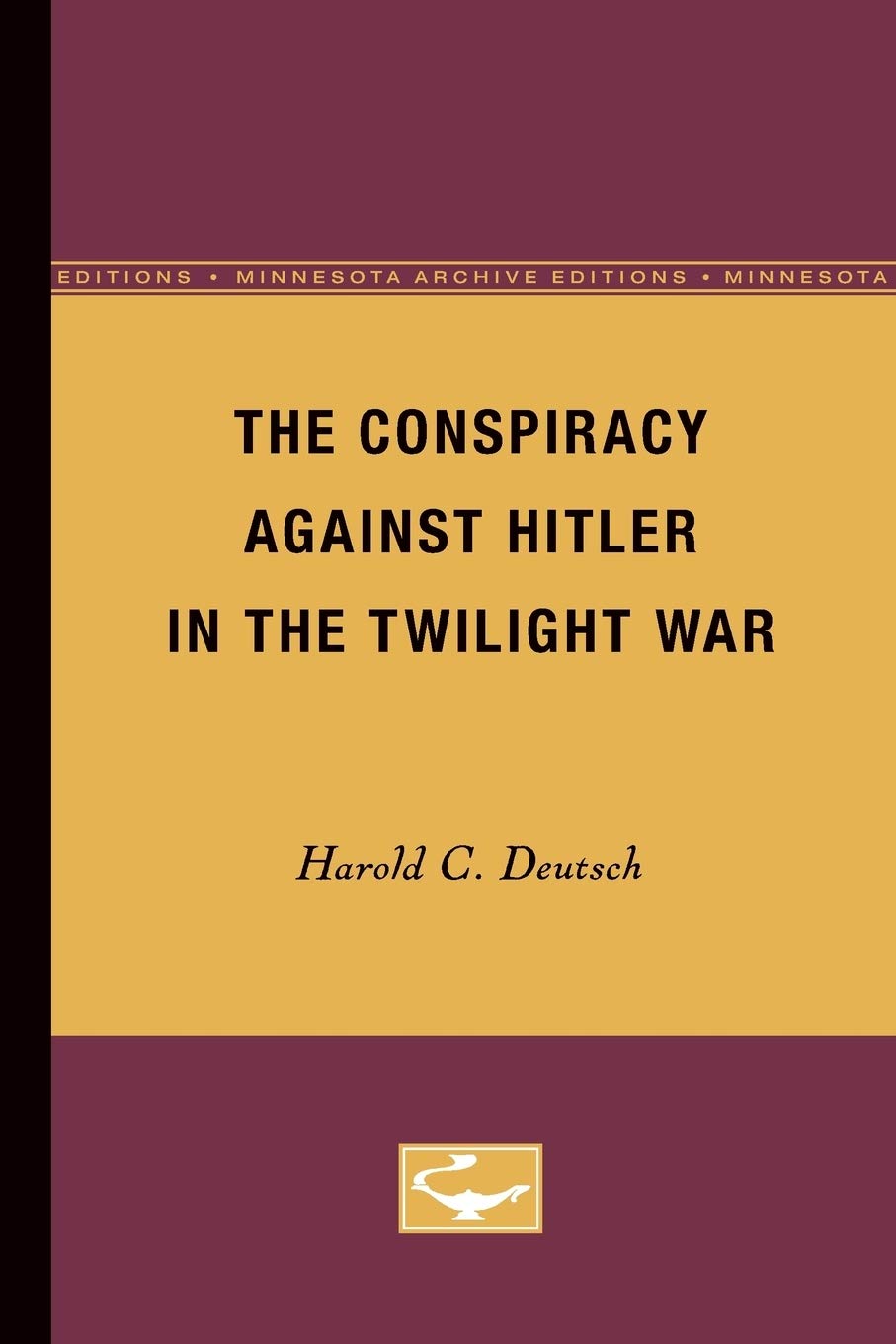 The Conspiracy Against Hitler in the Twilight War: A Deep Dive