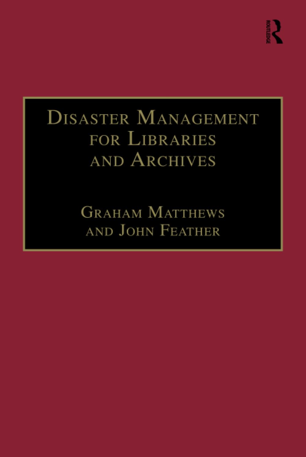Disaster Management for Libraries and Archives: Essential Guide