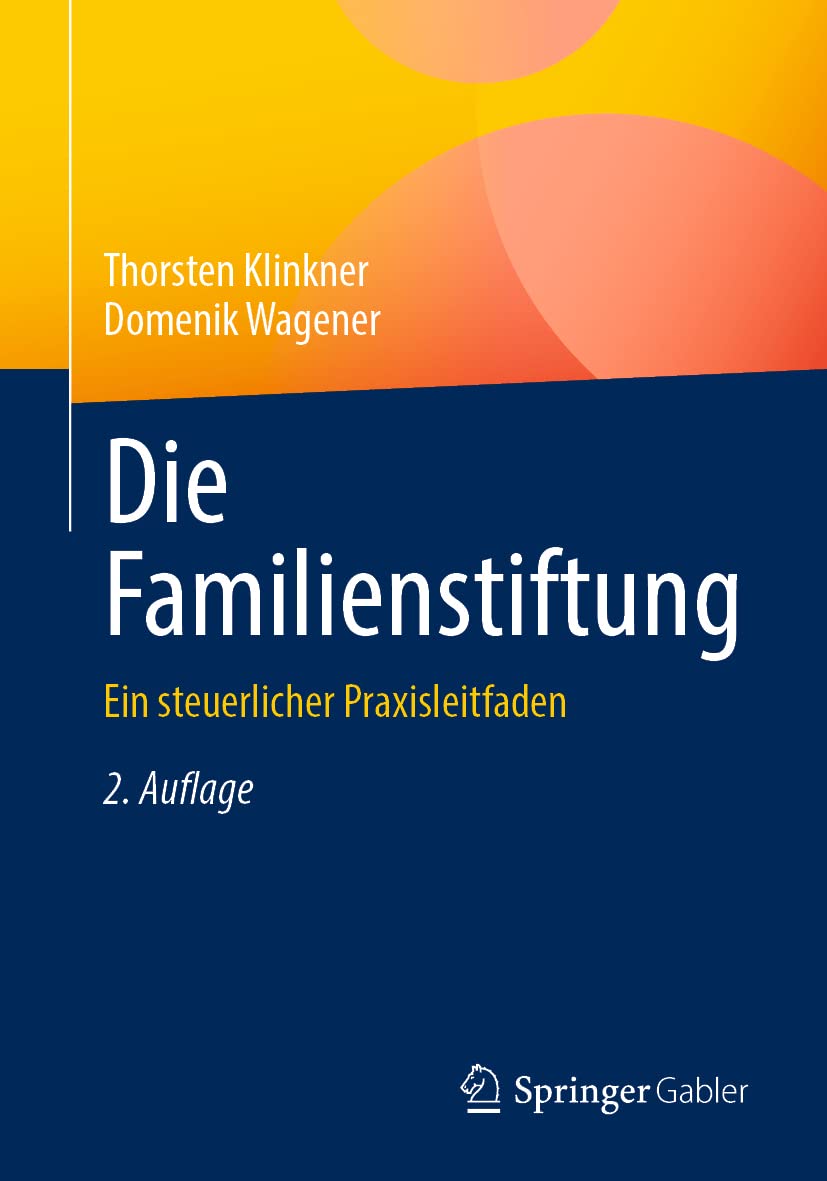 Die Familienstiftung: Ein steuerlicher Praxisleitfaden fur alle