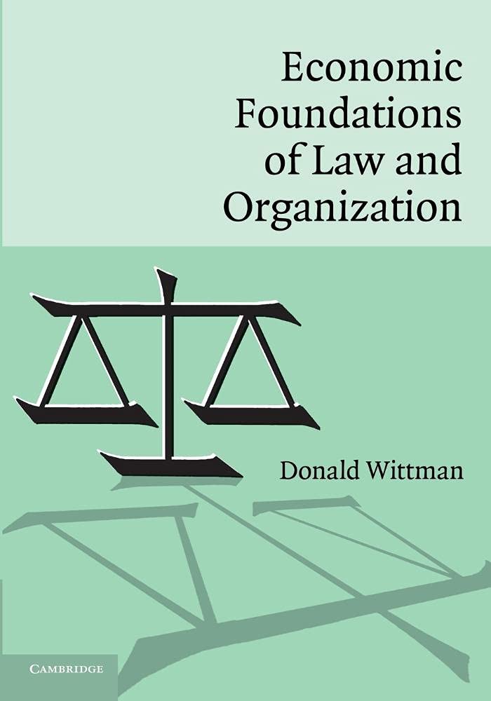 Economic Foundations of Law and Organization by Donald Wittman Review
