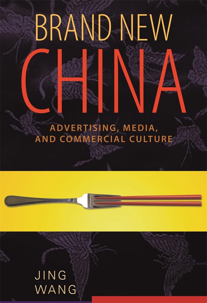 Brand New China: Advertising, Media, and Commercial Culture Review