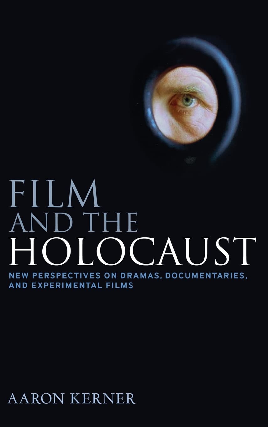 Film and the Holocaust: New Perspectives on Dramas and Documentaries