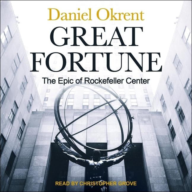 Great Fortune: The Epic of Rockefeller Center by Daniel Okrent Review
