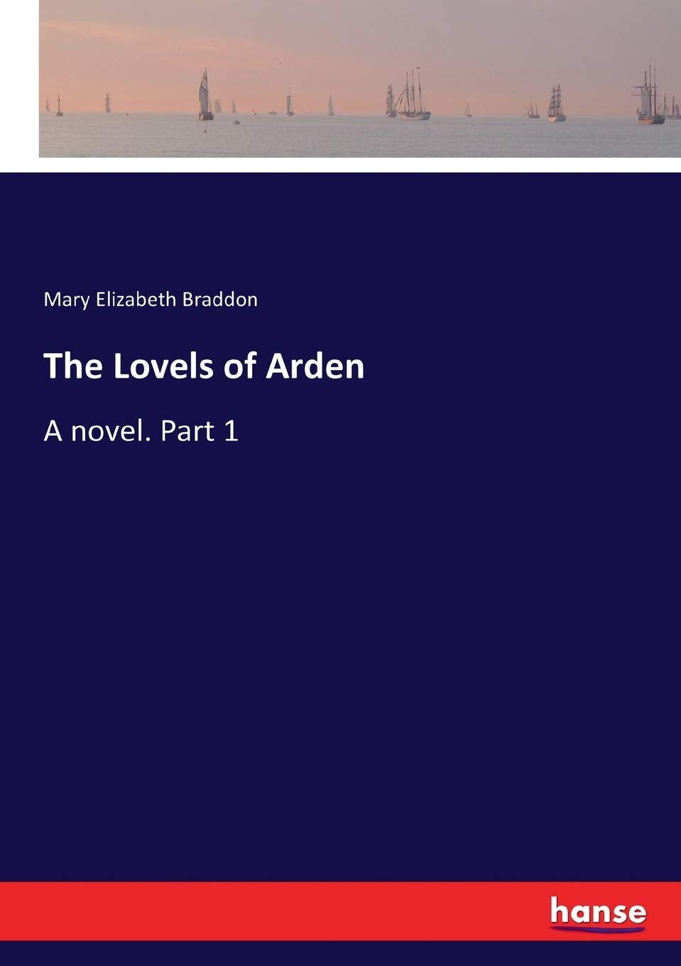 The Lovels of Arden: A Captivating Novel by Mary Elizabeth Braddon