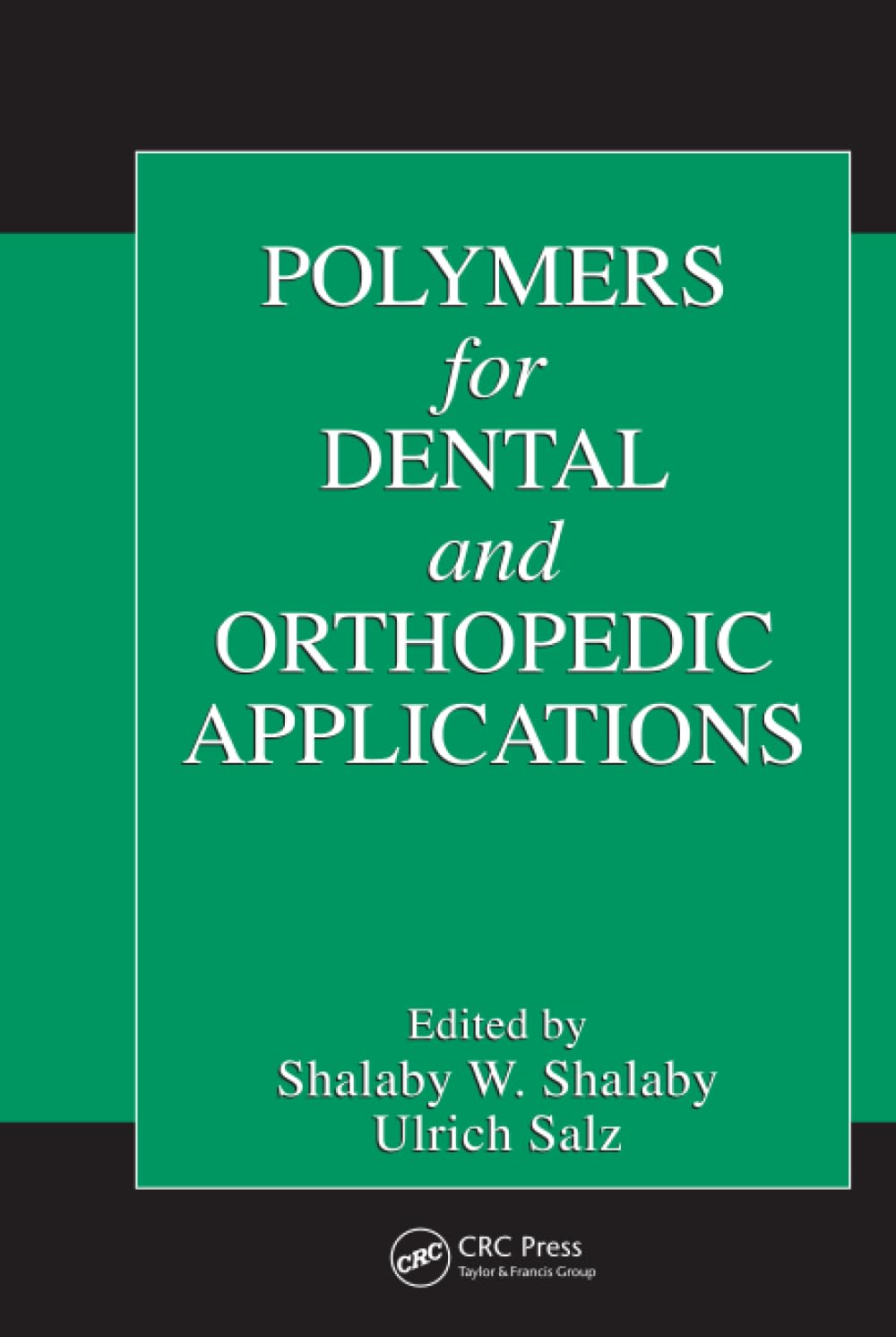 Polymers for Dental and Orthopedic Applications: A Comprehensive Guide