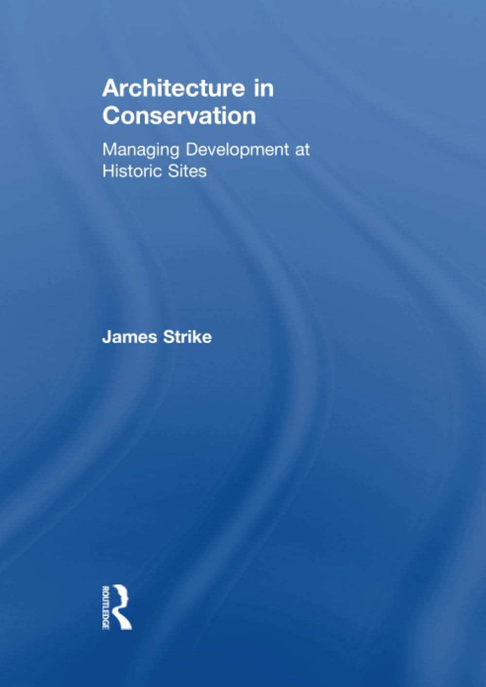 Architecture in Conservation: Essential Guide to Heritage Care