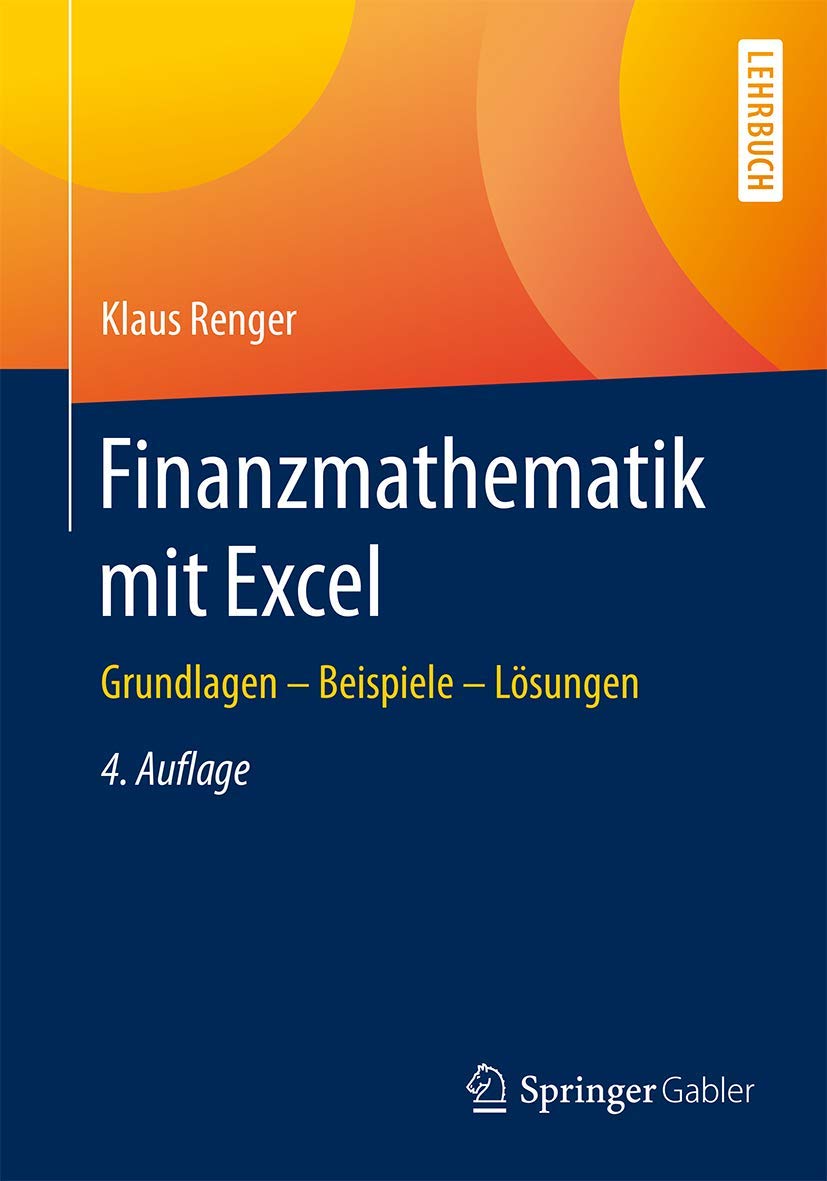 Finanzmathematik mit Excel: Grundlagen und Lsungen fur alle