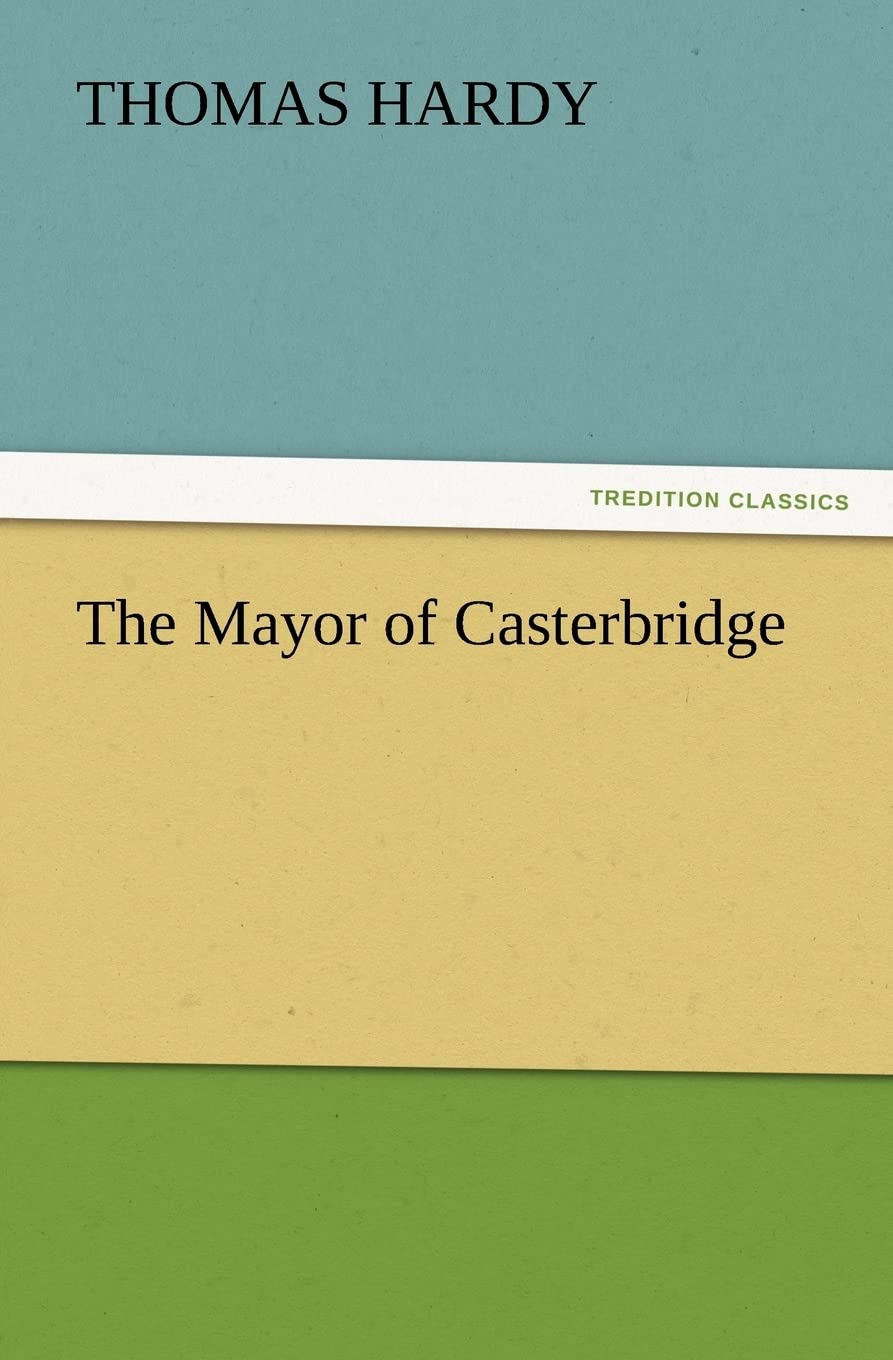 The Mayor of Casterbridge by Thomas Hardy - A Classic Novel