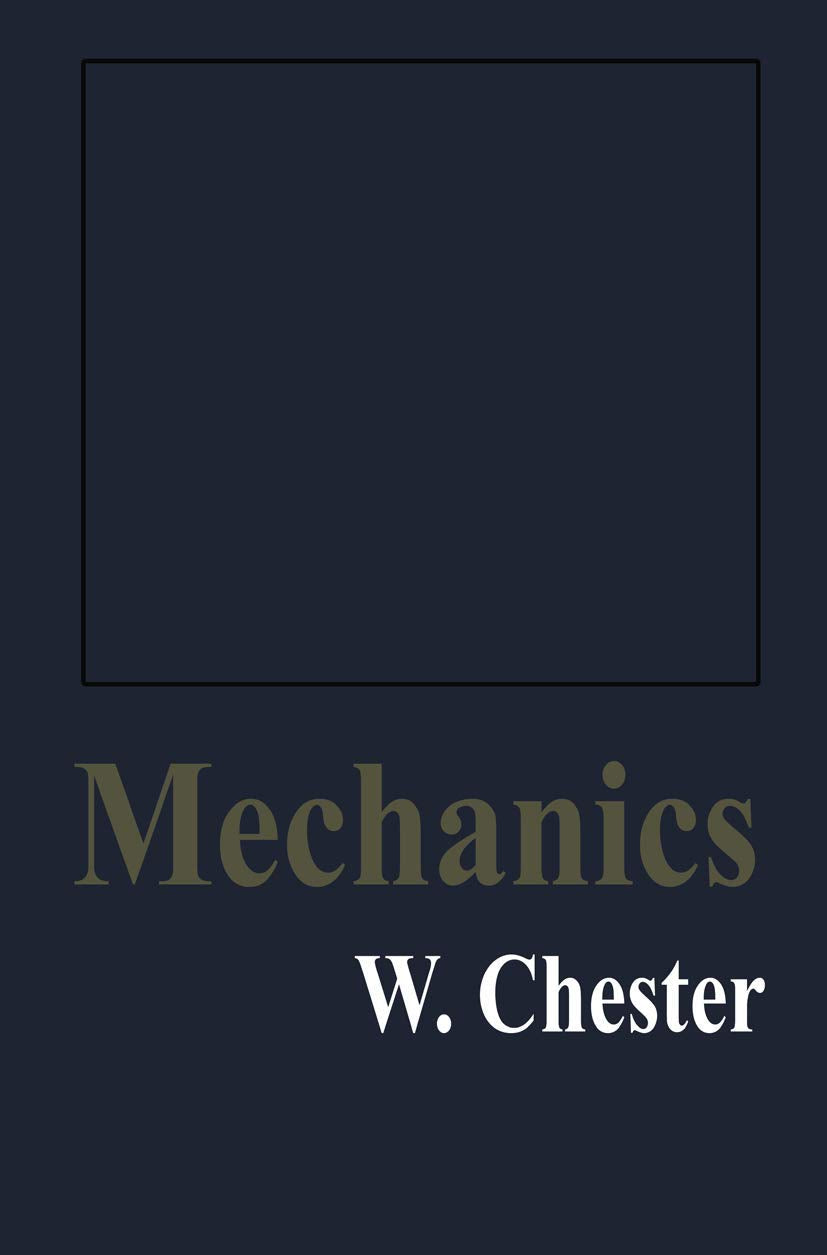 Mechanics by W. Chester: Precision Tools for Professionals