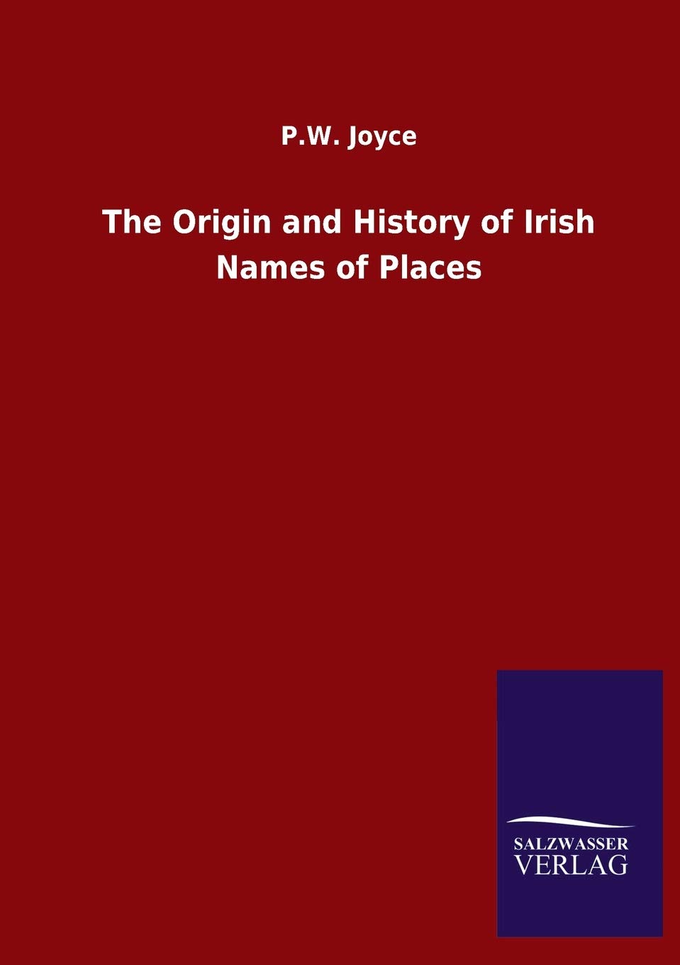 The Origin and History of Irish Names of Places by P W Joyce