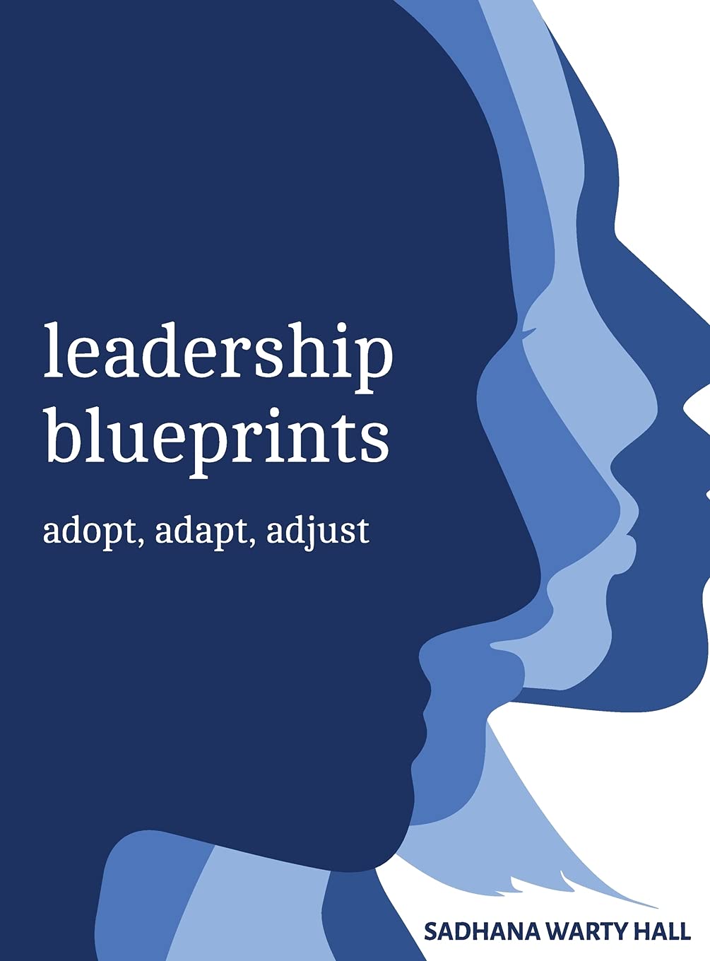 Leadership Blueprints: Adopt, Adapt, Adjust for Success