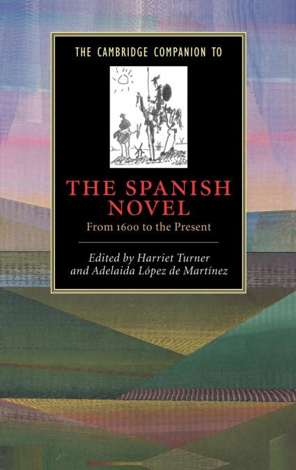 The Cambridge Companion to the Spanish Novel: A Comprehensive Guide