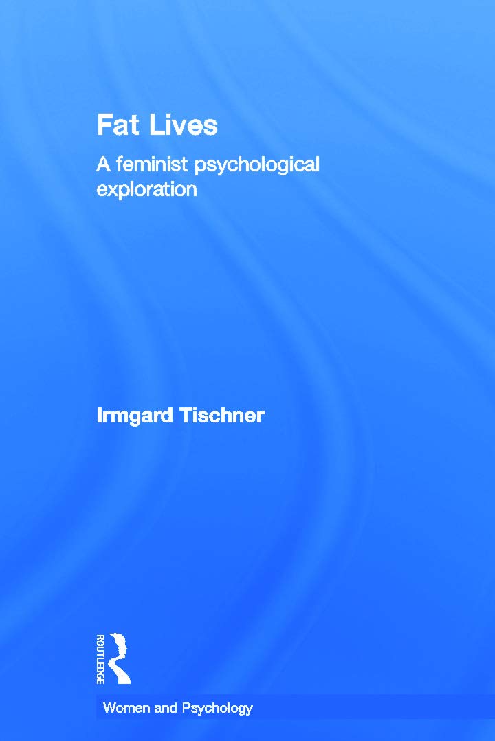 Fat Lives: A Feminist Psychological Exploration of Body Image