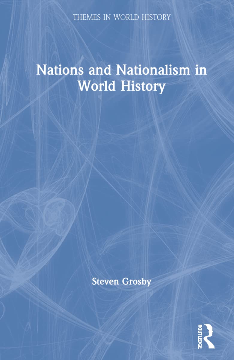 Nations and Nationalism in World History: A Comprehensive Study