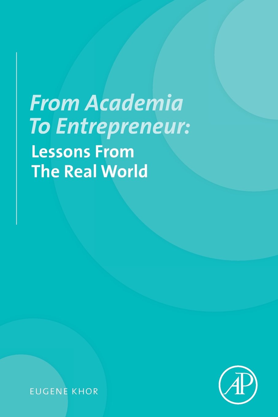 From Academia to Entrepreneur: Real World Lessons for Success