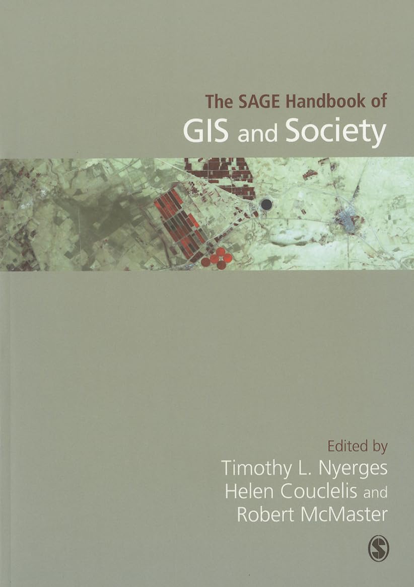 The SAGE Handbook of GIS and Society: A Comprehensive Guide