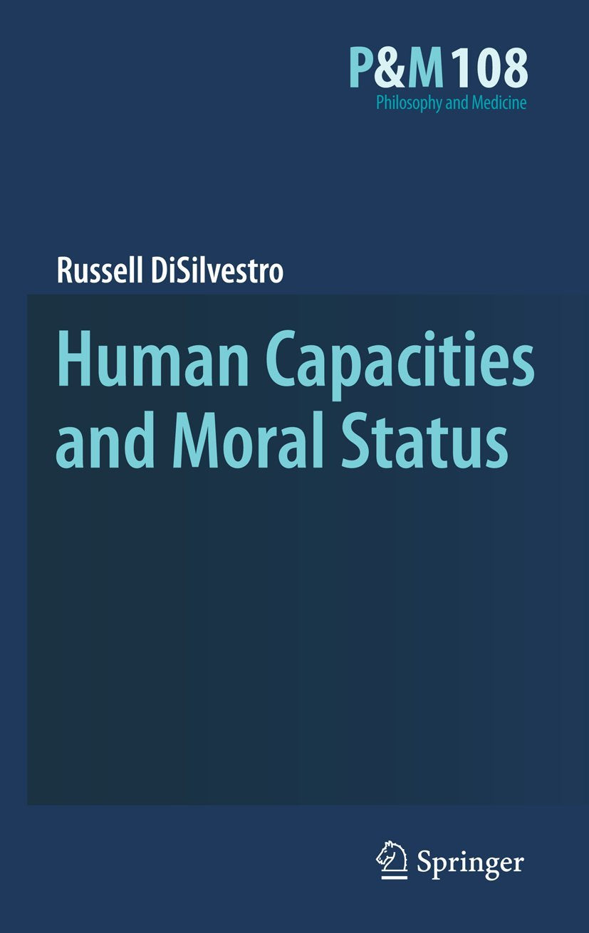 Human Capacities and Moral Status by Russell DiSilvestro