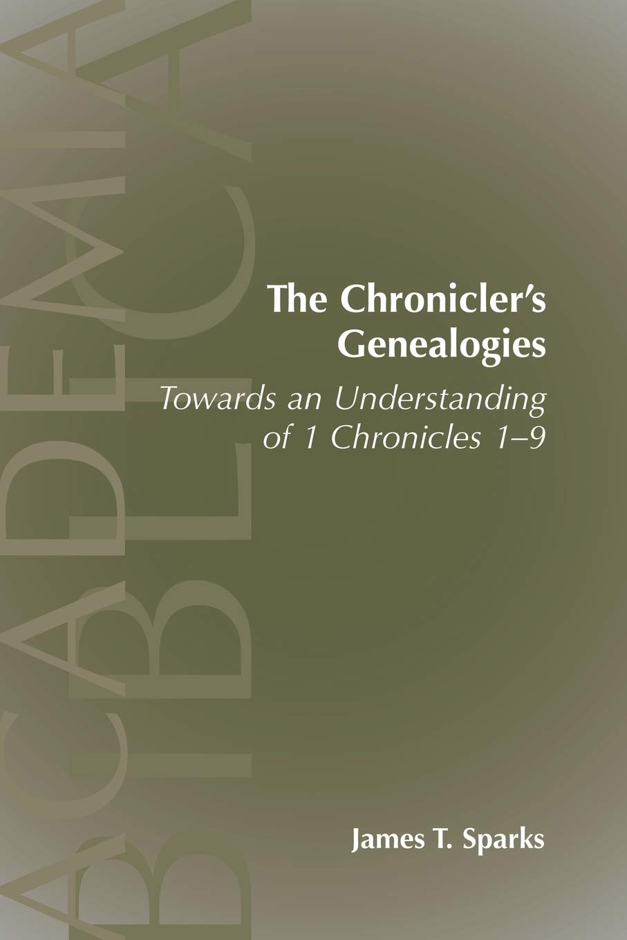 The Chronicler's Genealogies: Understanding 1 Chronicles 1-9