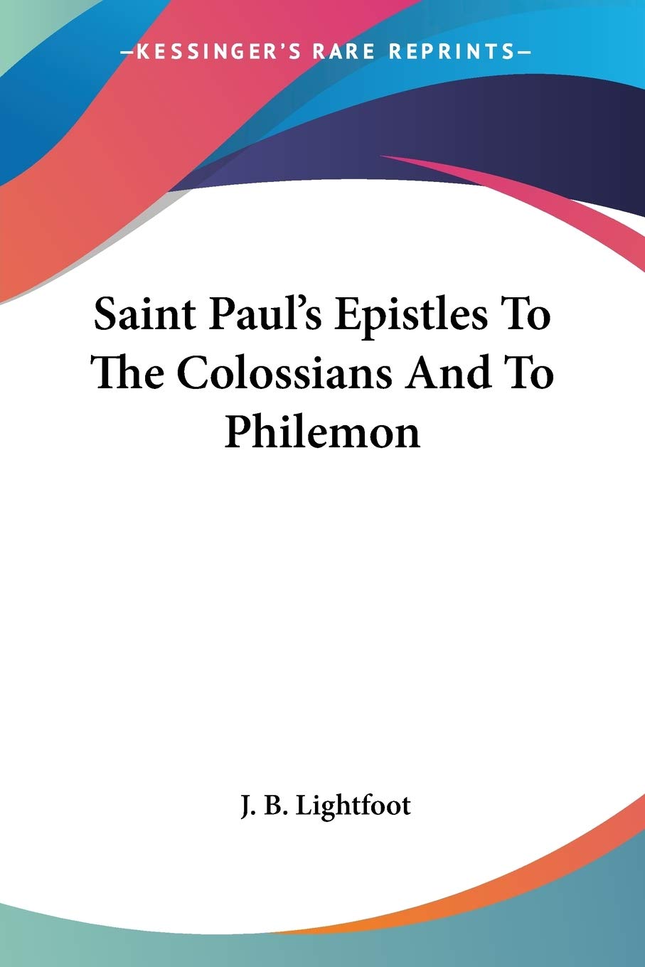 Saint Paul's Epistles To The Colossians And To Philemon Review