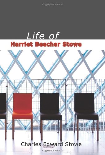 Life of Harriet Beecher Stowe: A Comprehensive Exploration