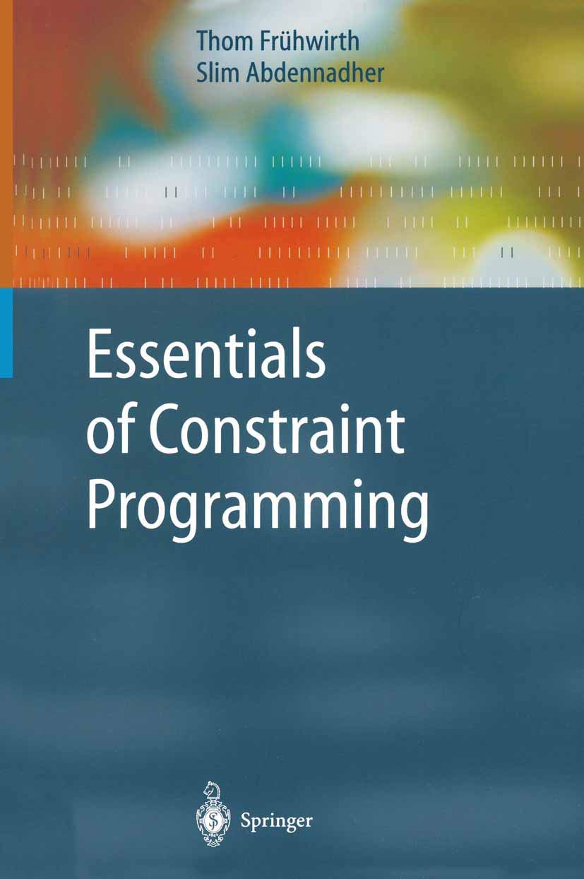 Essentials of Constraint Programming: A Comprehensive Guide