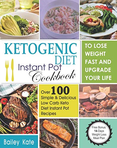 Ketogenic Diet Instant Pot Cookbook for Fast Weight Loss